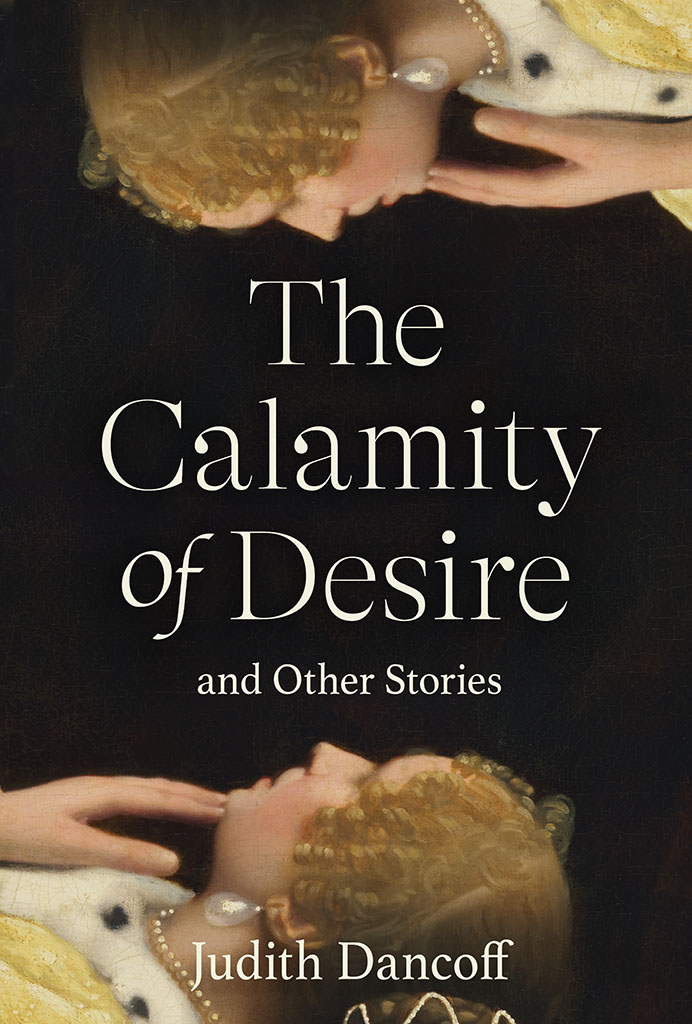 Judith Dancoff The Calamity of Desire